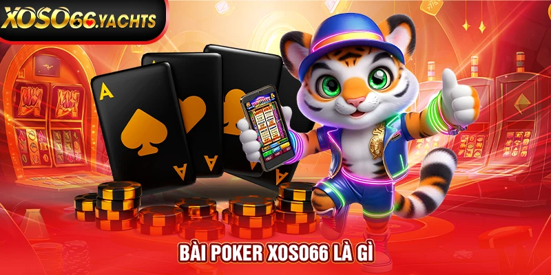 Bài poker Xoso66 là gì?