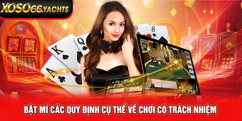 Bật mí các quy định cụ thể về chơi có trách nhiệm 